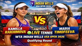 Kamilla Rakhimova vs Maria Timofeeva 🎾LIVE TENNIS WTA INDIAN WELLS USA OPEN 2026 | Qualifying Round