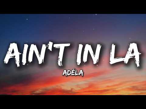 ADÉLA - Ain't In LA (Lyrics)
