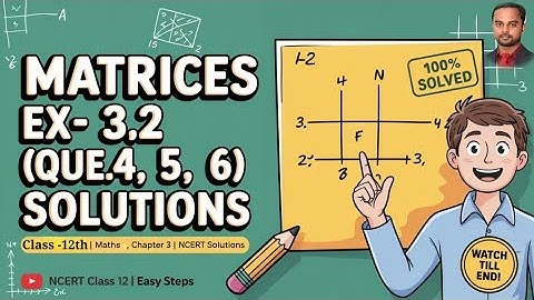 Class 12 Maths Matrices Ex 3.2 Q4 Q5 Q6 | NCERT Solutions | Class 12th Maths Chapter 3 | Lec 03