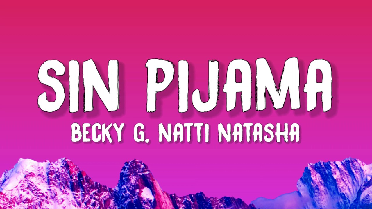 Becky G & Natti Natasha - Sin Pijama (Letra / Lyrics)
