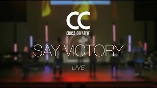 Say Victory | CROSS CREATIVE - Official Music Video