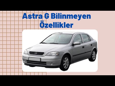 Opel Astra G Bilinmeyen Özellikler