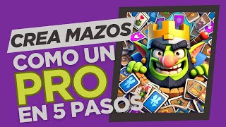 Clash Royale: Crea Mazos Como un Verdadero Estratega