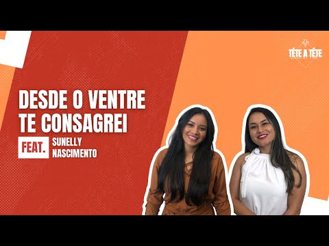 Desde o ventre te consagrei | Téte a Téte com a Pri | 1° Sunelly Nascimento | 3° Temporada