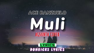 MULI Lyrics - AGSUNTA COVER - ACE BANZUELO - Hindi Ko Kayang Umibig Muli - donricks lyrics