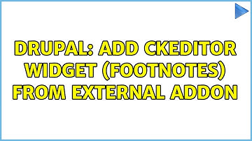 Drupal: Add CKEditor widget (footnotes) from external addon