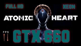 GTX660 vs Atomic Heart fps
