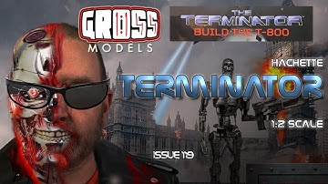 Hachette 1:2 scale Terminator build. Issue 119