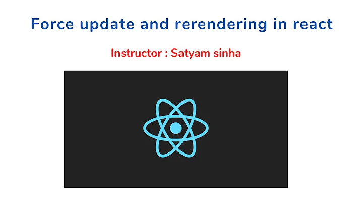 Force update and rerendering of the components in react || React tutorials