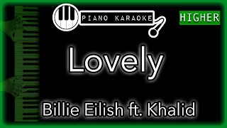 Lovely (HIGHER  3) - Billie Eilish & Khalid - Piano Karaoke Instrumental