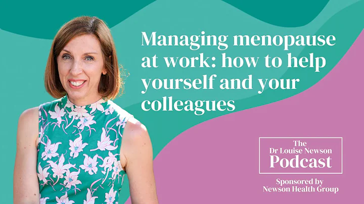 Managing menopause at work: how to help yourself and your colleagues | The Dr Louise Newson Podcast