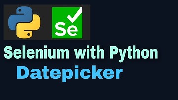 Selenium with Python Tutorial - 47: Date picker