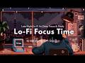 Late Night Lo-Fi for Deep Focus &amp; Study | 90 Minute Study Session