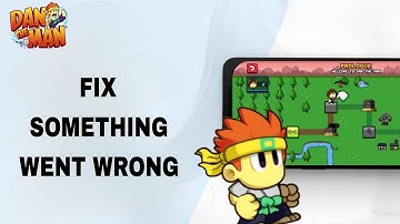 How To Fix And Solve Something Went Wrong On Dan The Man App | Final Solution