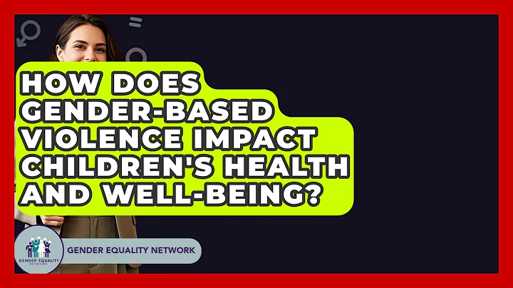 How Does Gender-based Violence Impact Children's Health And Well-being? - Gender Equality Network