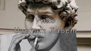 Vnas-Uzenam Kasem (Lyrics)