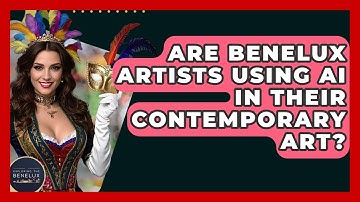 Are Benelux Artists Using AI In Their Contemporary Art? - Exploring The Benelux