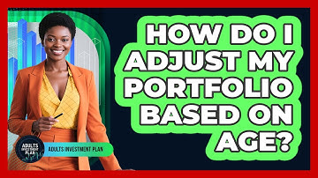 How Do I Adjust My Portfolio Based On Age?