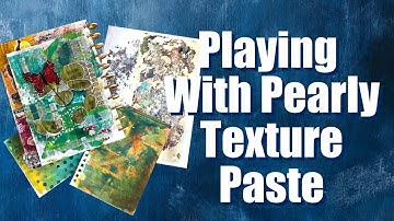 Playing With Pearly - Izink Colored Texture Paste By Seth Apter