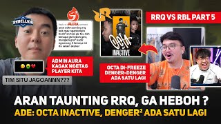 Mas Ade: Octa Inactive, Ada Satu Lagi ? Pak AP : Aura Kagak Tag Player Kita ! RRQ vs RBL Part 5