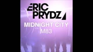 M83 - Midnight City (Eric Prydz Private Remix)