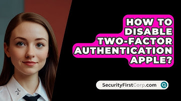 How To Disable Two-Factor Authentication Apple? - SecurityFirstCorp.com