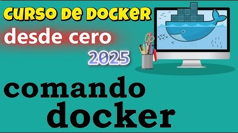 CURSO DE DOCKER DESDE CERO | COMANDO DOCKER  (video 7 )