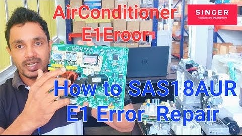 Singer Inverter Ac SAS18AUR E1 Error Repair Guide
