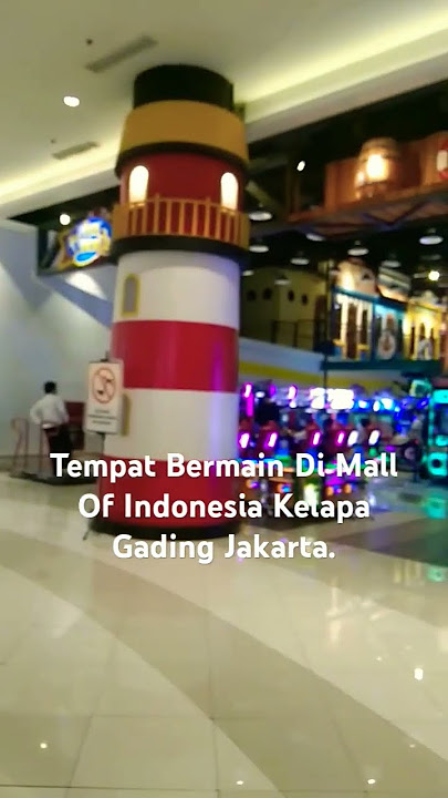 Tempat Bermain Di Mall Of Indonesia Kelapa Gading Jkt.