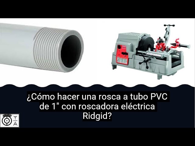 Cómo hacer una rosca a tubo PVC de 1" con roscadora eléctrica Ridgid?💯💯💯  - YouTube