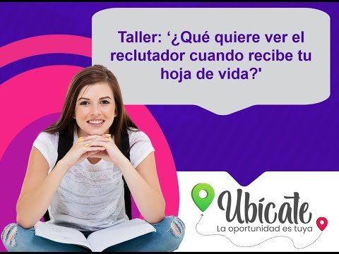 Taller Ubícate: 'Qué quiere ver el reclutador cuando recibe tu Hoja de Vida'