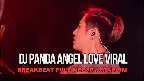 DJ PANDA VIRAL ANGEL LOVE STADIUM BREAKBEAT BKB JEDAG JEDUG FULL BASS 2025