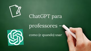 ChatGPT para professores – como (e quando) usar