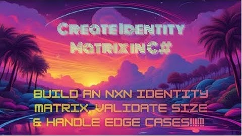 Create Identity Matrix!