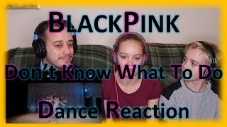 BLACKPINK | Don't Know What To Do | Dance Practice | Reaction