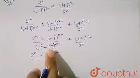 The complex number 2^n/(1+i)^(2n)+(1+i)^(2n)/2^n , n epsilon I is equal to | 12 | COMPLEX NUMBER...