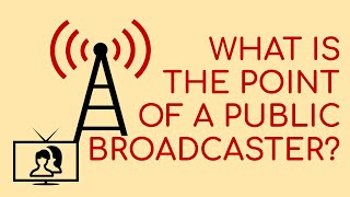 What is the Point of A Public Broadcaster?