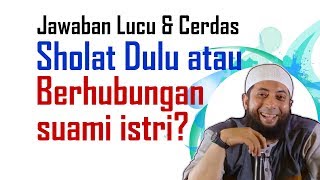 [LUCU] Sholat DULU atau Berhubungan suami istri? | Ustadz Dr. Khalid Basalamah