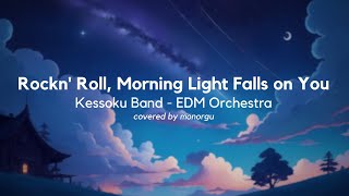 Rockn Roll, Morning Light Falls on You - EDM Orchestra | Covered by monorogu
