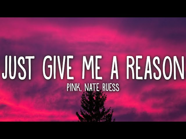 P!nk - Just Give Me A Reason (Lyrics) ft. Nate Ruess class=