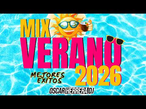 MIX VERANO 2026 | LO MEJOR Y MÁS NUEVO | ÉXITOS REGGAETON | OSCAR HERRERA DJ