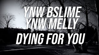 YNW BSlime Feat. YNW Melly "Dying For You" (lyrics)