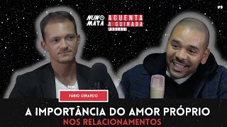 EP.60 A importância do amor próprio nos relacionamentos c/Fábio Gerardo  - Aguenta a guinada