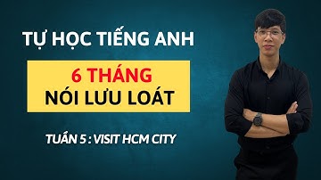 Tuần 5 | Tiếng Anh Giao Tiếp Phản Xạ Cho Người Mất Gốc | 6 Tháng Nói Lưu Loát