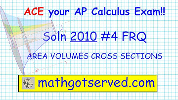 2010 AP Calculus AB FRQ #4 Volumes Area Revolution Solids Known Cross section