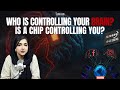Who Is Controlling Your Brain? | Is a Chip Controlling You?