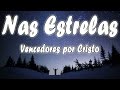 NAS ESTRELAS  - Vencedores por Cristo - Letra 1973