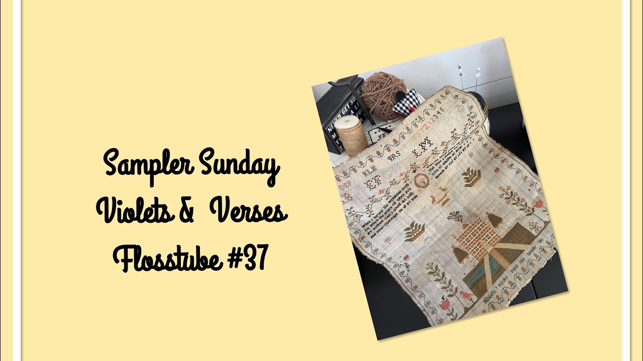 Sampler Sunday Violets & Verses Flosstube 37…Researching Elizabeth Tooley 1805 YouTube