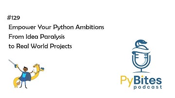 Pybites Podcast 129 - Empower Your Python Ambitions - From Idea Paralysis to Real-World Projects