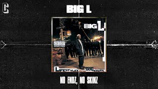 Big L - No Endz, No Skinz (Official Audio)